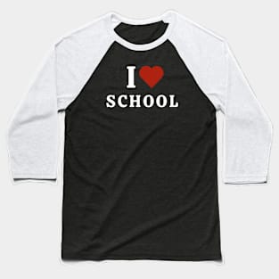 I Love School Baseball T-Shirt